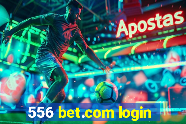 556 bet.com login